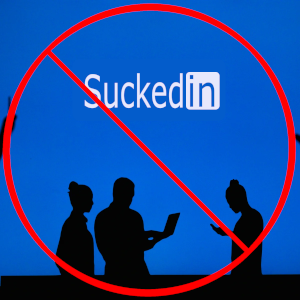 Don't get sucked in by LinkedIn!